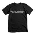Have you got a battery for an Ericsson? Tee