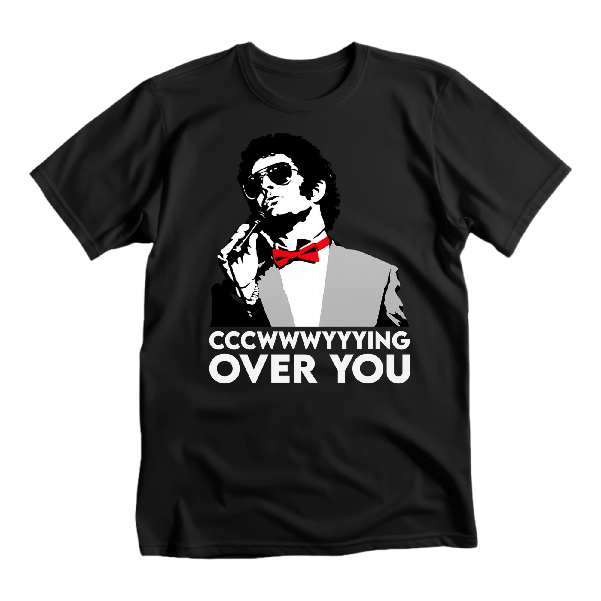 Cccwwwyyying over you Tee